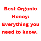 Best Organic Honey: Everything you need to know.