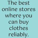 The best online stores where you can buy clothes reliably.