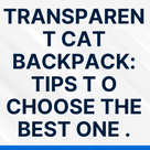 Transparent cat backpack: Tips t o choose the best one .